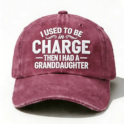 Embroidered  I Used To Be Charge Then I Had A Granddaughter  Hat