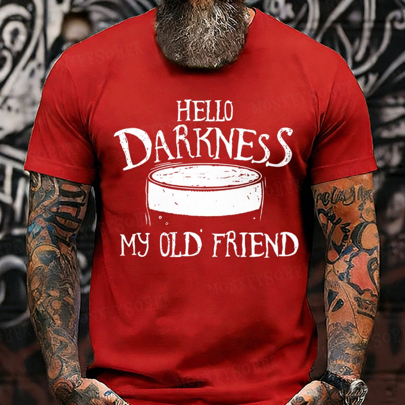 Hello Darkness My Old Friend Funny T-Shirts