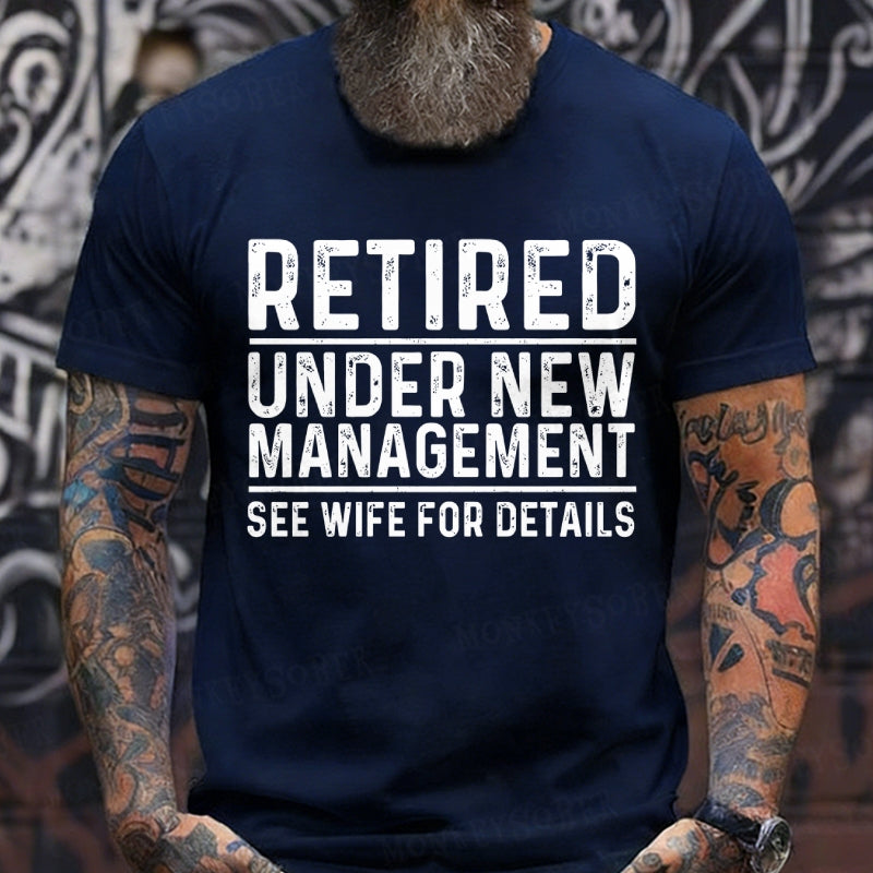 Retired Under New Management See Wife For Details T-Shirt
