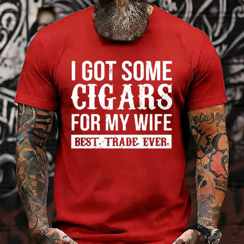 I Got Some Cigars For My Wife Best. Trade. Ever. T-Shirts