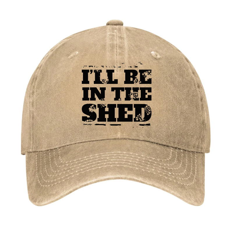 I'll Be In The Shed Funny Men's Fix Hat