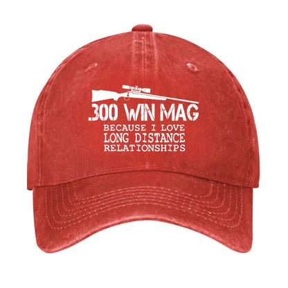 300 Win Mag Because I Love Long Distance Relationships Hat