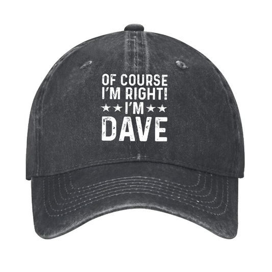 Of Course I'm Right I'm Dave Hat