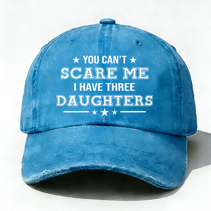 You Can't Scare Me I Have Three Daughters Hat