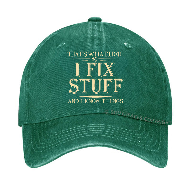 That's What I Do I Fix Stuff And I Know Things Funny Hats