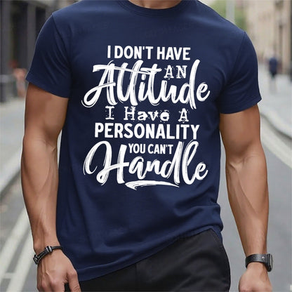 I Don't Have An Attitude I Have A Personality You Can't Handle T-Shirts