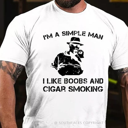 I'm A Simple Man I Like Boobs And Cigar Smoking T-Shirt