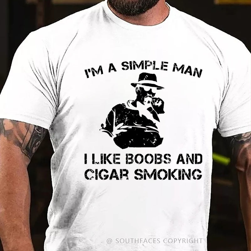 I'm A Simple Man I Like Boobs And Cigar Smoking T-Shirt