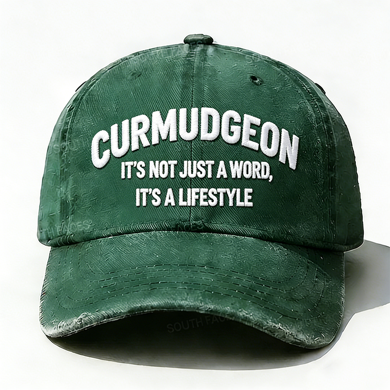 Embroidered Curmudgeon It's Not Just A Word It's A Lifestyle Hat