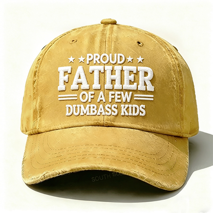 Embroidered Proud Father Of A Few Dumbass Kids Hat