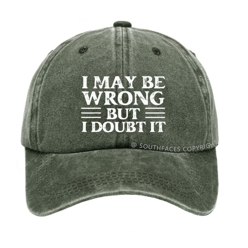 I May Be Wrong But I Doubt It hat