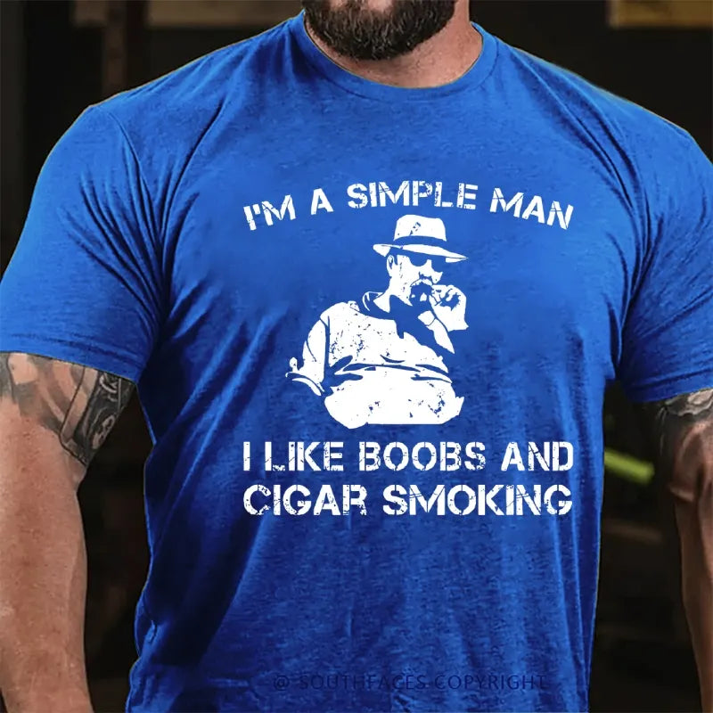 I'm A Simple Man I Like Boobs And Cigar Smoking T-Shirt