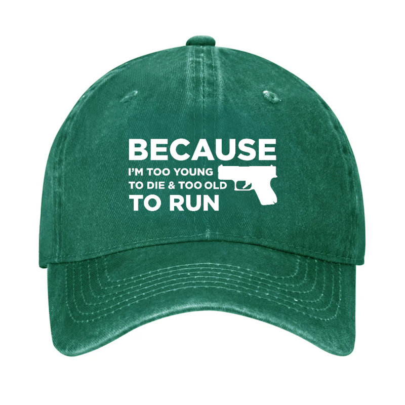 USA Because Im Too Young to Die Too Old to Run Hat