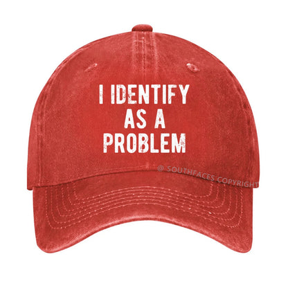 I Identify As A Problem Funny Hat