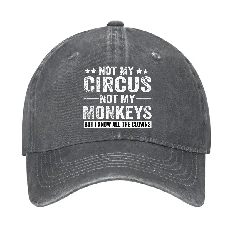 Not My Circus Not My Monkeys But I Know All The Clowns Sarcastic Hats