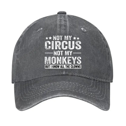 Not My Circus Not My Monkeys But I Know All The Clowns Sarcastic Hats