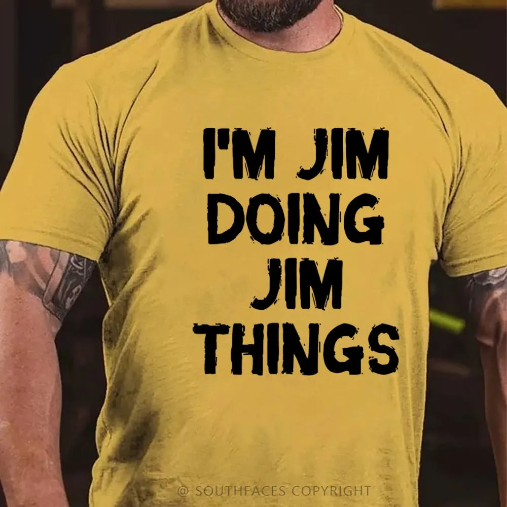 I'm Jim Doing Jim Things T-Shirt