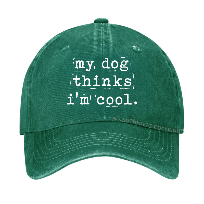 My Dog Thinks I'm Cool Hat