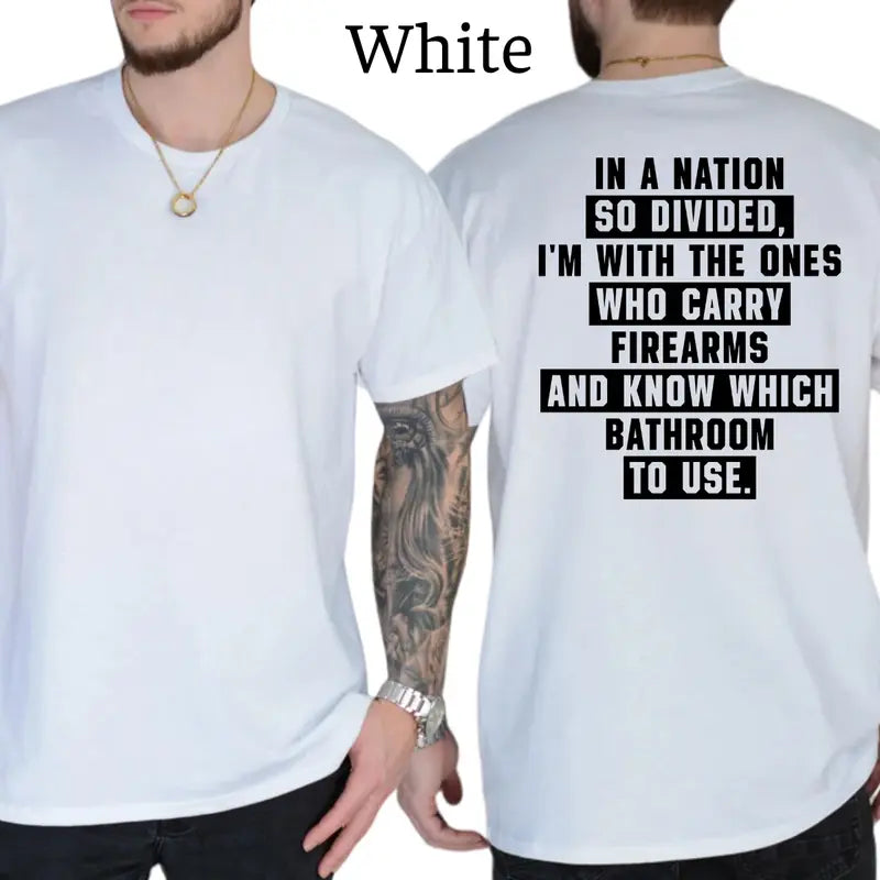In A Nation So Divided I'm With The Ones Who Carry Firearms And Know Which Bathroom To Use T-Shirt, Patriot Mens Shirts Funny, Conservative Political Graphics Tee, Political Graphics Shirt, Men's Gifts, Casual Menswear, For Men