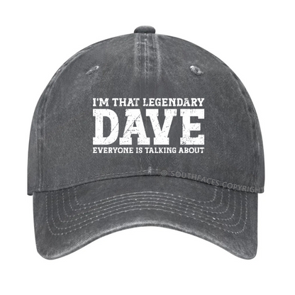 I'm That Legendary Dave Everyone Is Talking About Funny Gift Hat