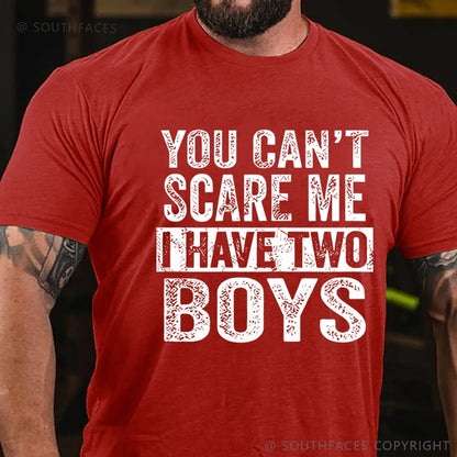 You Can't Scare Me Ihave Two Boys T-Shirt