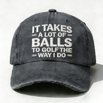 Personalized ¡°It Takes A Lot of Balls to Golf The Way I Do¡±Custom Embroidery Hat