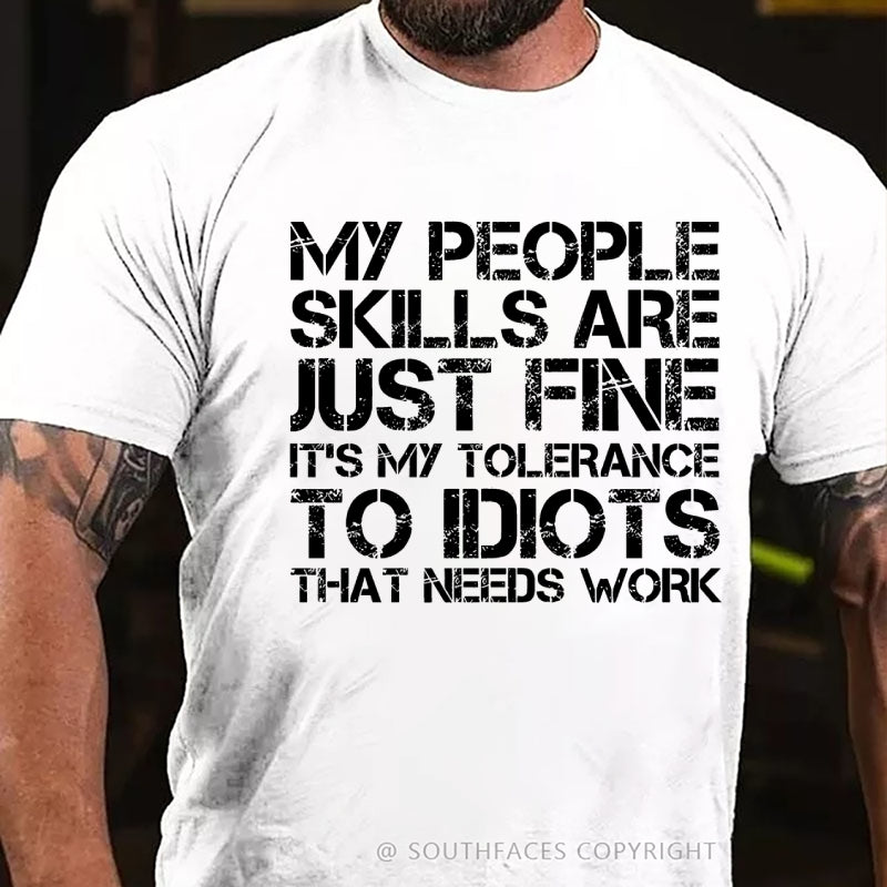 My People Skills Are Just Fine. It's My Tolerance To Idiots That Needs Work T-Shirt