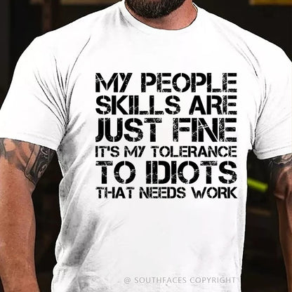 My People Skills Are Just Fine. It's My Tolerance To Idiots That Needs Work T-Shirt