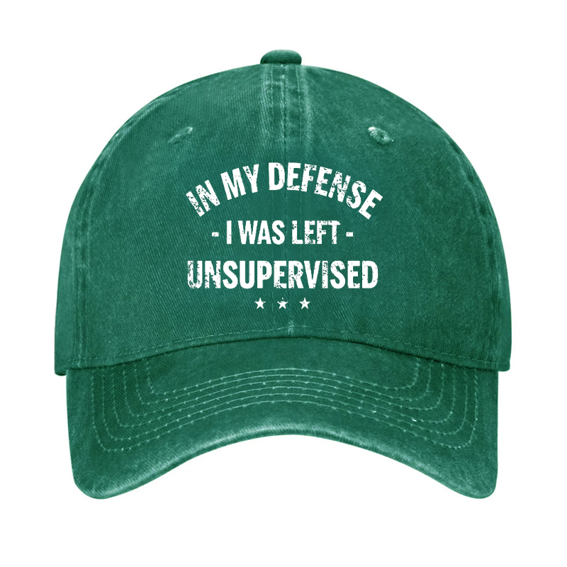 In My Defense I Was Left Unsupervised Funny Hat