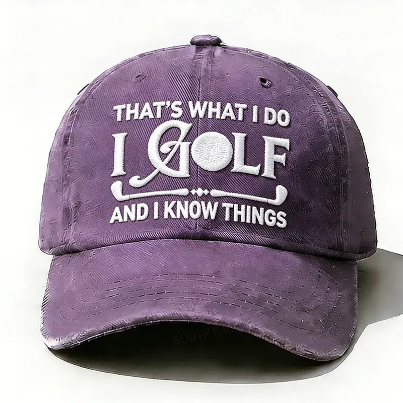 Embroidered ¡° That's What I Do I Golf And I Know Things ¡± Hat
