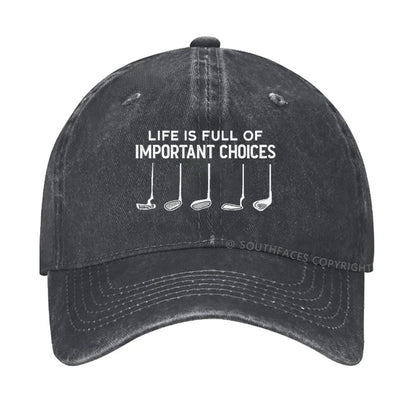 Life Is Full Of Important Choice hat