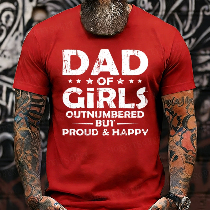Dad Of Girls Outnumbered But Proud & Happy shirts