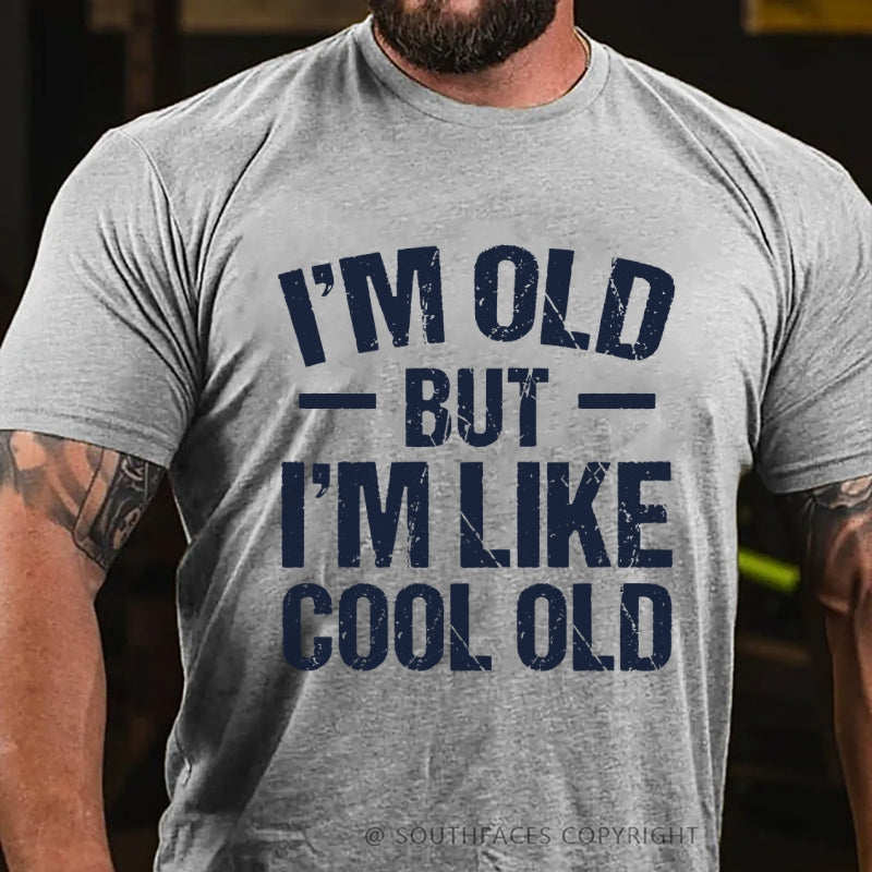 I’m Old But I’m Like Cool Old T-Shirt