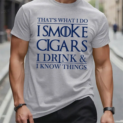 That's What I Do I Smoke Cigars I Drink And I Know Things T-Shirts