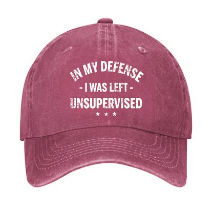 In My Defense I Was Left Unsupervised Funny Hat