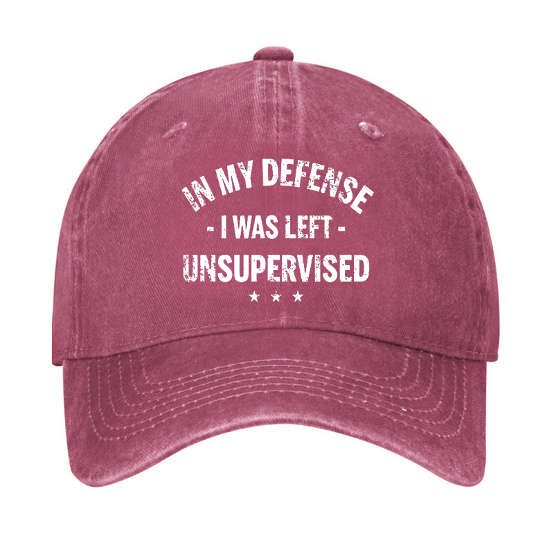 In My Defense I Was Left Unsupervised Funny Hat