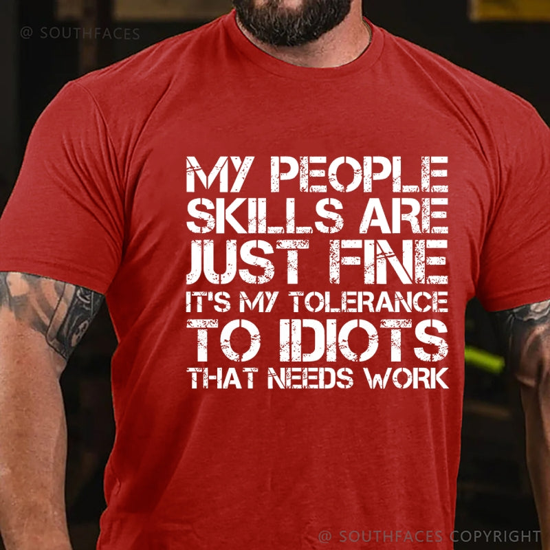 My People Skills Are Just Fine. It's My Tolerance To Idiots That Needs Work T-Shirt