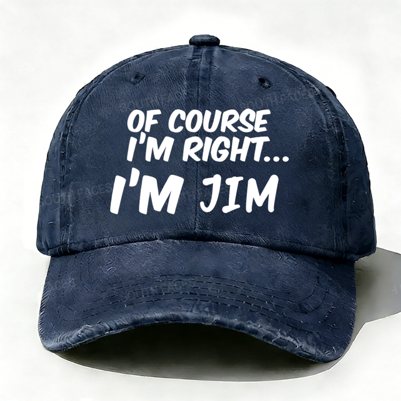 Of Course I'm Right I'm Jim Hat