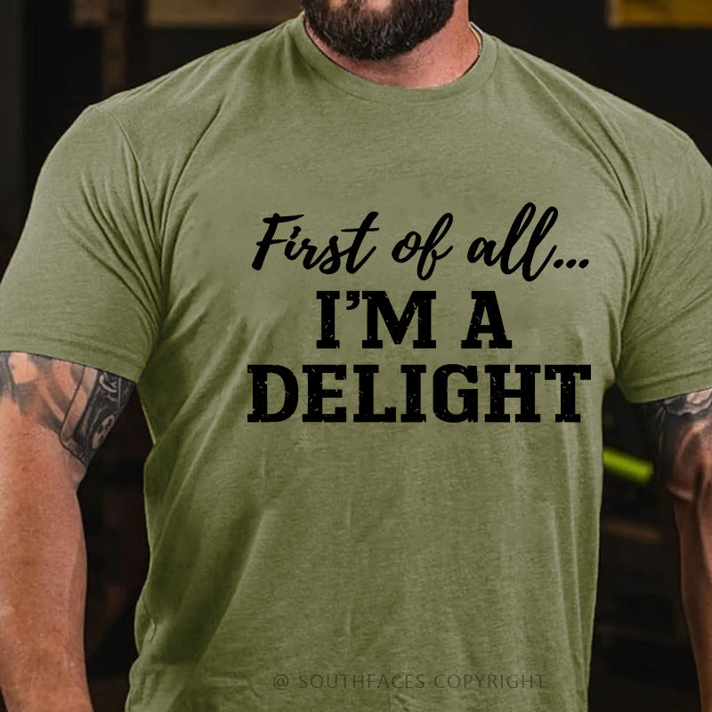 First Of All I'm A Delight T-Shirts