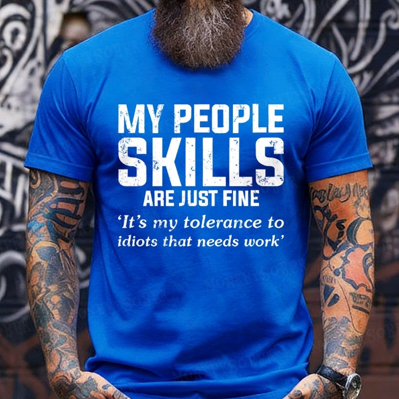 My People Skills Are Fine It's My Tolerance To Idiots That Needs Work Sarcastic Funny T-Shirts