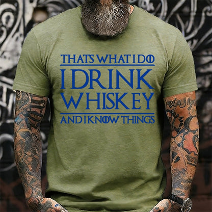That's What I Do I Drink Whiskey And I Know Things  T-Shirts