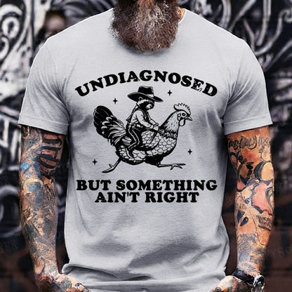 Undiagnosed But Something Ain't Right T-Shirt