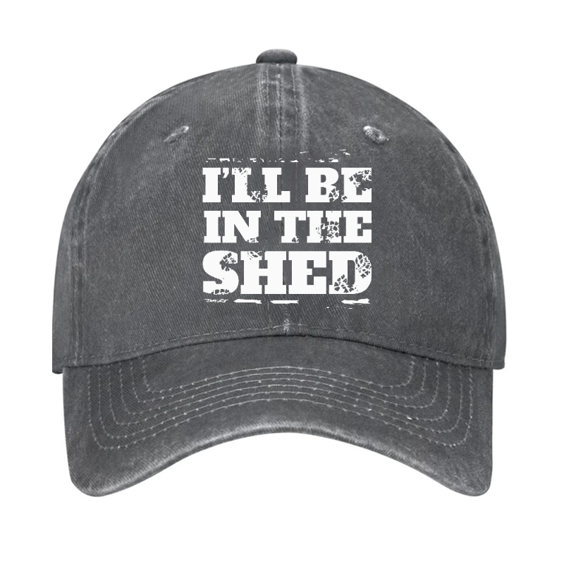 I'll Be In The Shed Funny Men's Fix Hat