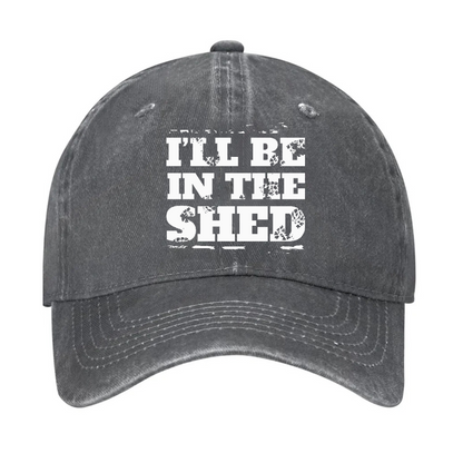 I'll Be In The Shed Funny Men's Fix Hat