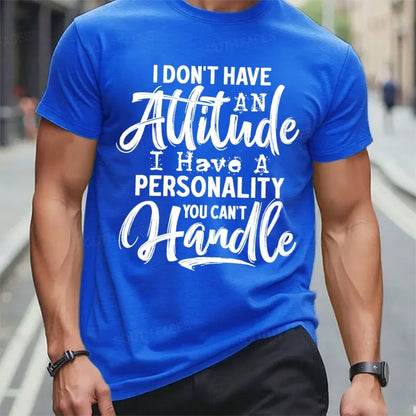I Don't Have An Attitude I Have A Personality You Can't Handle T-Shirts