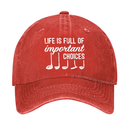 Life Is Full Of Important Choice Golf Player hat