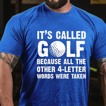 It's called golf because all the other 4-letter words were taken T-Shirt