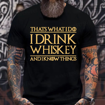 That's What I Do I Drink Whiskey And I Know Things  T-Shirts