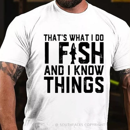 That's What I Do I Fish And I Know Things  Funny Fishing T-Shirt