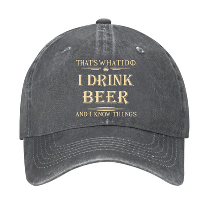 That's What I Do I Drink Beer And I Know Things Hat